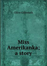 Miss Amerikanka; a story