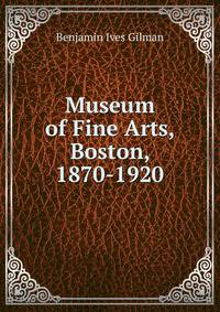 Museum of Fine Arts, Boston, 1870-1920
