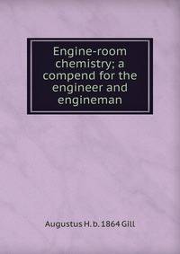 Engine-room chemistry; a compend for the engineer and engineman