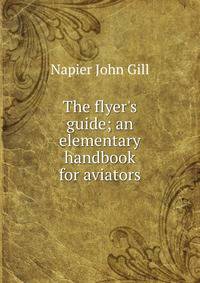 The flyer's guide; an elementary handbook for aviators