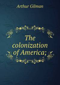 The colonization of America;