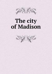 The city of Madison