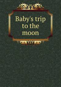 Baby's trip to the moon