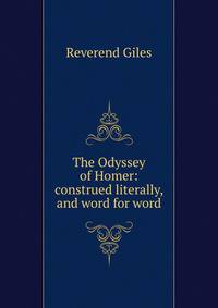 The Odyssey of Homer: construed literally, and word for word
