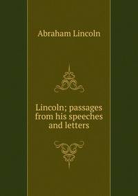 Lincoln; passages from his speeches and letters