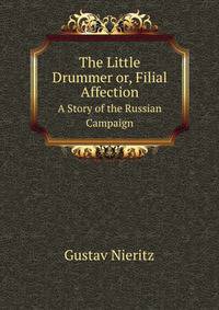 The Little Drummer or, Filial Affection