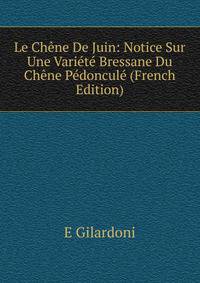 Le Chene De Juin: Notice Sur Une Variete Bressane Du Chene Pedoncule (French Edition)
