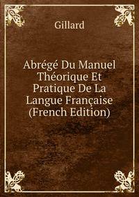 Abrege Du Manuel Theorique Et Pratique De La Langue Francaise (French Edition)