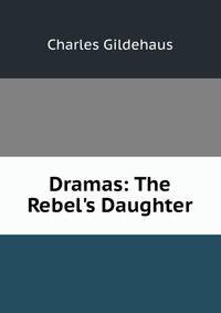 Dramas: The Rebel's Daughter