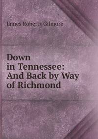 Down in Tennessee: And Back by Way of Richmond