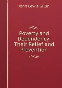 Poverty and Dependency: Their Relief and Prevention