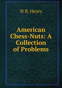 American Chess-Nuts: A Collection of Problems