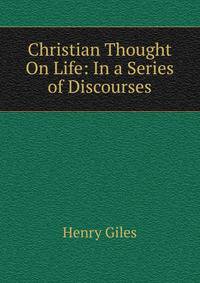 Christian Thought On Life: In a Series of Discourses