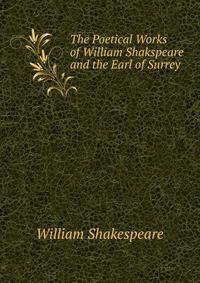 The Poetical Works of William Shakspeare and the Earl of Surrey