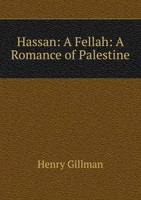 Hassan: A Fellah: A Romance of Palestine
