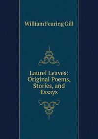 Laurel Leaves: Original Poems, Stories, and Essays