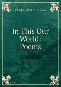 In This Our World: Poems
