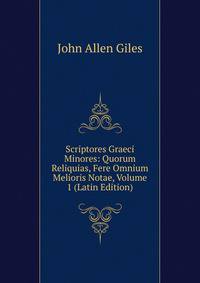 Scriptores Graeci Minores: Quorum Reliquias, Fere Omnium Melioris Notae, Volume 1 (Latin Edition)