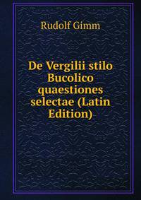 De Vergilii stilo Bucolico quaestiones selectae (Latin Edition)