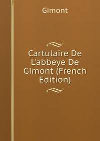 Cartulaire De L'abbeye De Gimont (French Edition)