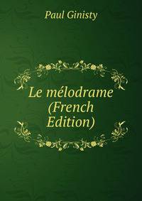Le melodrame (French Edition)