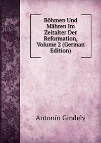 Bohmen Und Mahren Im Zeitalter Der Reformation, Volume 2 (German Edition)