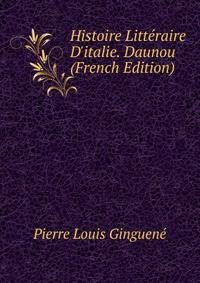 Histoire Litt?raire D'italie. Daunou (French Edition)