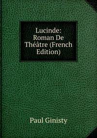 Lucinde: Roman De Theatre (French Edition)