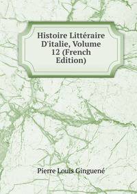 Histoire Litt?raire D'italie, Volume 12 (French Edition)