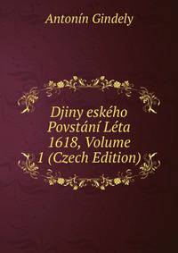 Djiny eskeho Povstani Leta 1618, Volume 1 (Czech Edition)