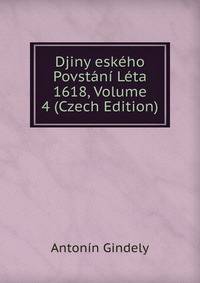Djiny eskeho Povstani Leta 1618, Volume 4 (Czech Edition)