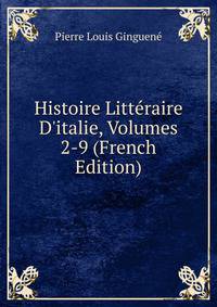 Histoire Litt?raire D'italie, Volumes 2-9 (French Edition)