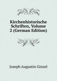 Kirchenhistorische Schriften, Volume 2 (German Edition)