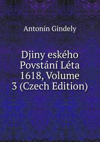 Djiny eskeho Povstani Leta 1618, Volume 3 (Czech Edition)