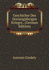 Geschichte Des Dreissigjahrigen Krieges . (German Edition)