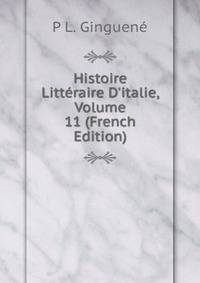 Histoire Litt?raire D'italie, Volume 11 (French Edition)