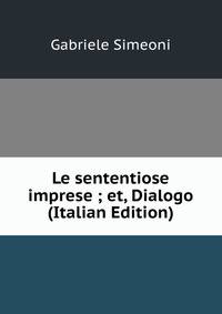 Le sententiose imprese ; et, Dialogo (Italian Edition)