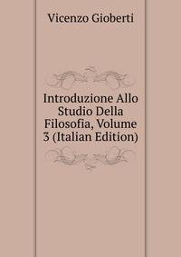 Introduzione Allo Studio Della Filosofia, Volume 3 (Italian Edition)