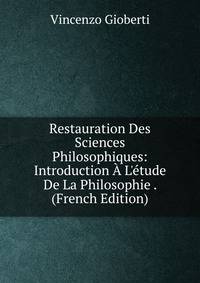 Restauration Des Sciences Philosophiques: Introduction ? L'?tude De La Philosophie . (French Edition)