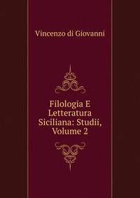 Filologia E Letteratura Siciliana: Studii, Volume 2