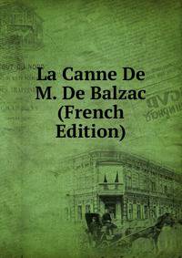 La Canne De M. De Balzac (French Edition)