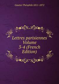Lettres parisiennes Volume 3-4 (French Edition)