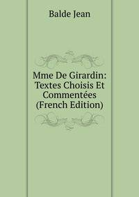 Mme De Girardin: Textes Choisis Et Commentees (French Edition)