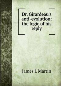 Dr. Girardeau's anti-evolution: the logic of his reply