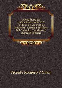 Coleccion De Las Instituciones Politicas Y Juridicas De Los Pueblos Modernos: Austria Y Estadoes Del Oreinales (Conclusion) (Spanish Edition)