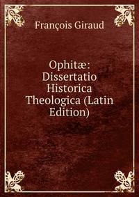 Ophit?: Dissertatio Historica Theologica (Latin Edition)