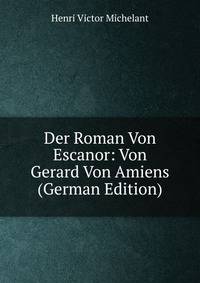 Der Roman Von Escanor: Von Gerard Von Amiens (German Edition)