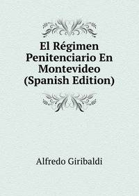 El Regimen Penitenciario En Montevideo (Spanish Edition)