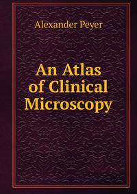 An Atlas of Clinical Microscopy