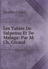 Les Tables De Salpensa Et De Malaga: Par M. Ch. Giraud .